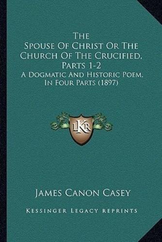 The Spouse Of Christ Or The Church Of The Crucified, Parts 1-2