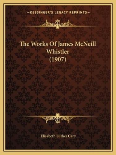 The Works Of James McNeill Whistler (1907)