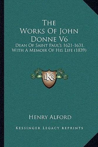 The Works Of John Donne V6