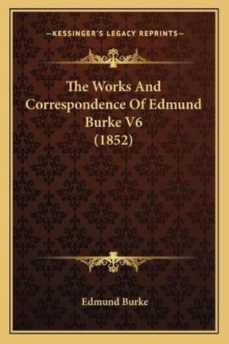 The Works And Correspondence Of Edmund Burke V6 (1852)