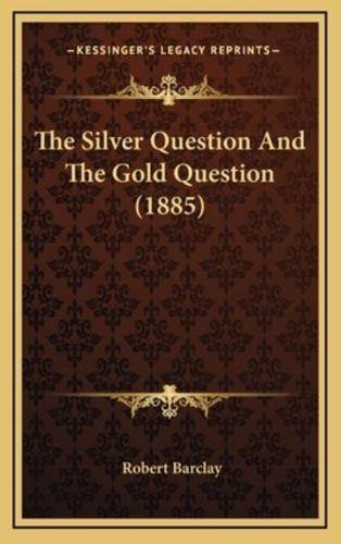 The Silver Question and the Gold Question (1885)
