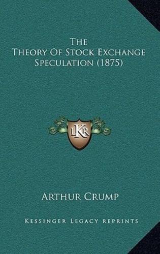 The Theory Of Stock Exchange Speculation (1875)