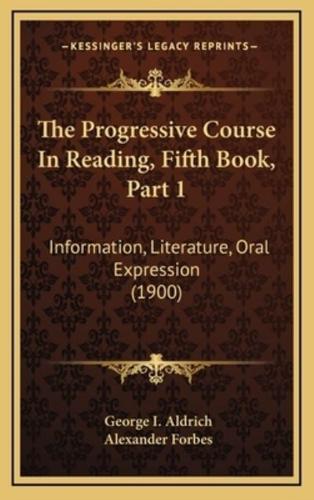 The Progressive Course In Reading, Fifth Book, Part 1