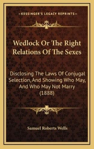 Wedlock or the Right Relations of the Sexes