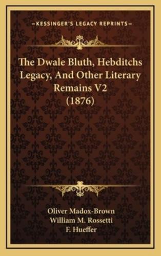The Dwale Bluth, Hebditchs Legacy, and Other Literary Remains V2 (1876)