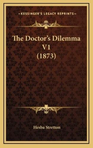 The Doctor's Dilemma V1 (1873)