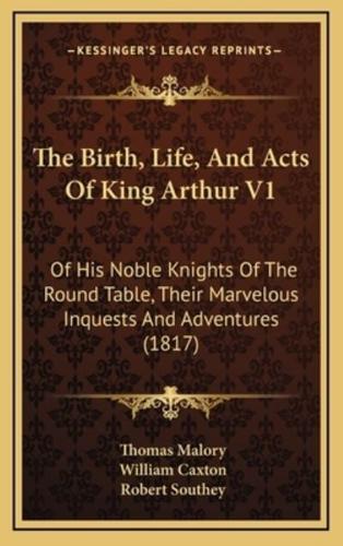 The Birth, Life, and Acts of King Arthur V1