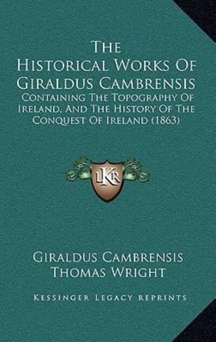 The Historical Works Of Giraldus Cambrensis