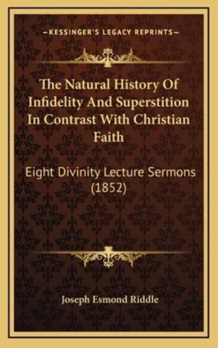 The Natural History Of Infidelity And Superstition In Contrast With Christian Faith