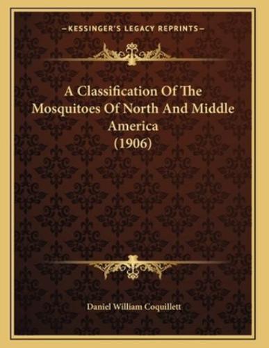 A Classification Of The Mosquitoes Of North And Middle America (1906)