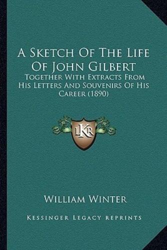 A Sketch Of The Life Of John Gilbert