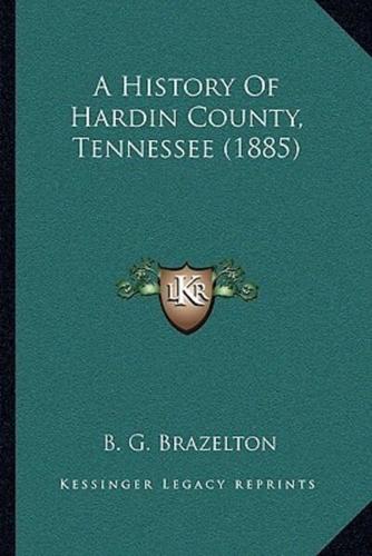 A History Of Hardin County, Tennessee (1885)