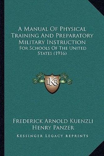 A Manual Of Physical Training And Preparatory Military Instruction