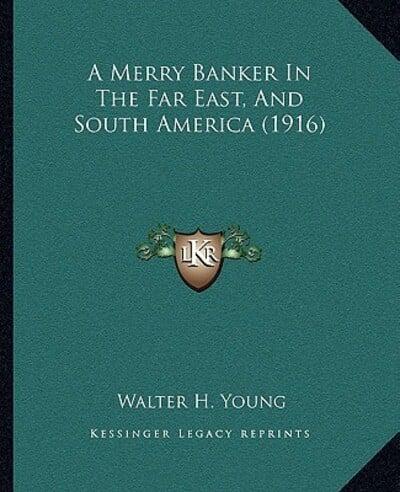 A Merry Banker In The Far East, And South America (1916)