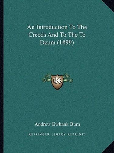 An Introduction To The Creeds And To The Te Deum (1899)