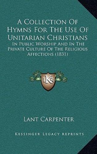 A Collection Of Hymns For The Use Of Unitarian Christians