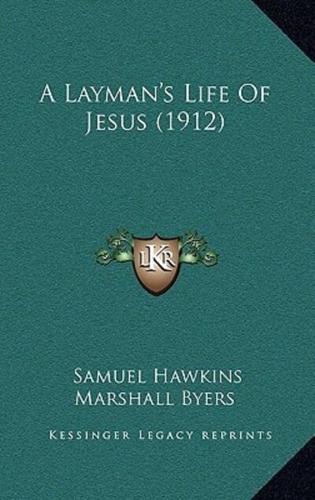 A Layman's Life Of Jesus (1912)