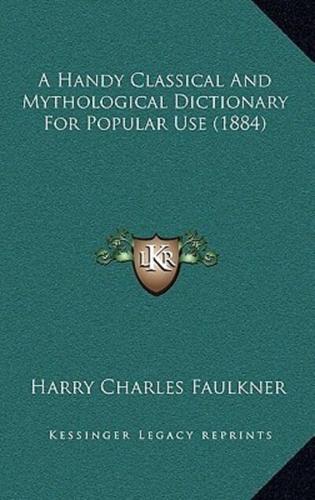 A Handy Classical And Mythological Dictionary For Popular Use (1884)