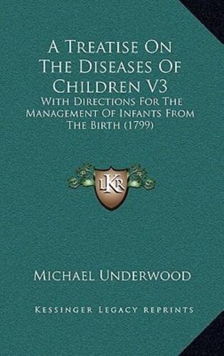 A Treatise On The Diseases Of Children V3