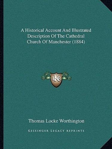 A Historical Account And Illustrated Description Of The Cathedral Church Of Manchester (1884)