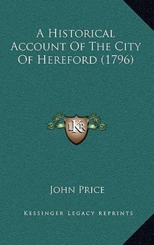 A Historical Account Of The City Of Hereford (1796)