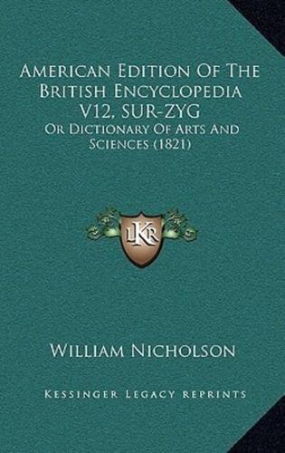 American Edition Of The British Encyclopedia V12, SUR-ZYG