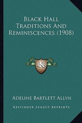 Black Hall Traditions And Reminiscences (1908)