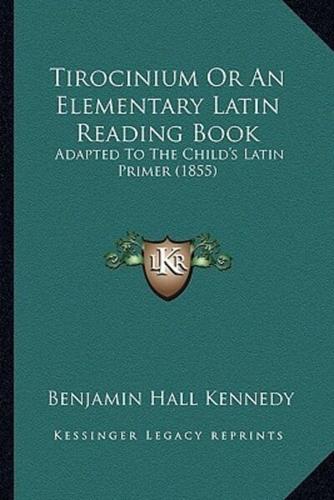 Tirocinium Or An Elementary Latin Reading Book