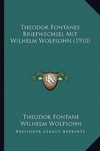 Theodor Fontanes Briefwechsel Mit Wilhelm Wolfsohn (1910)