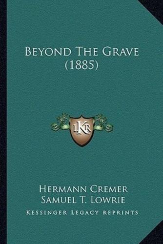 Beyond The Grave (1885)