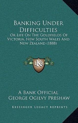 Banking Under Difficulties