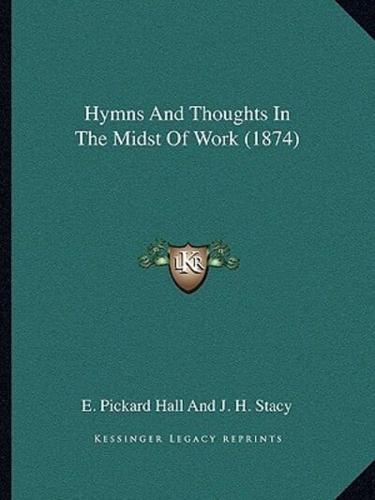 Hymns And Thoughts In The Midst Of Work (1874)