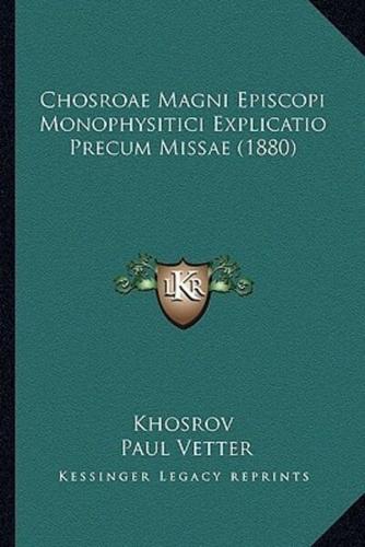 Chosroae Magni Episcopi Monophysitici Explicatio Precum Missae (1880)