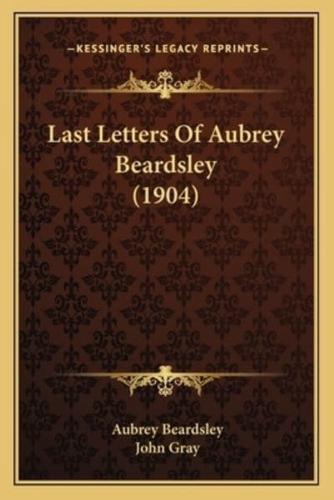 Last Letters Of Aubrey Beardsley (1904)