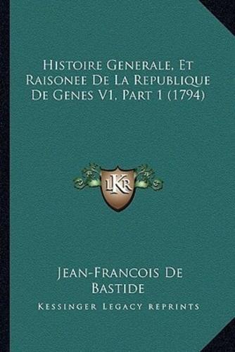 Histoire Generale, Et Raisonee De La Republique De Genes V1, Part 1 (1794)