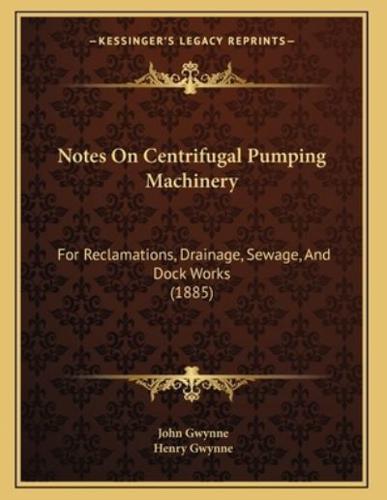 Notes On Centrifugal Pumping Machinery