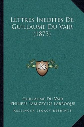 Lettres Inedites De Guillaume Du Vair (1873)