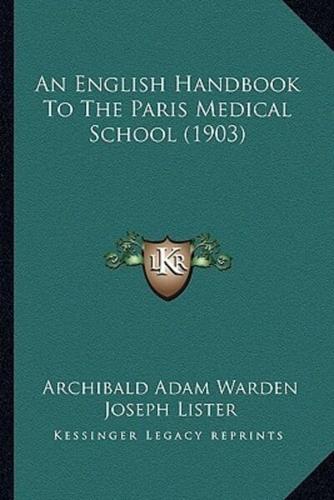 An English Handbook To The Paris Medical School (1903)
