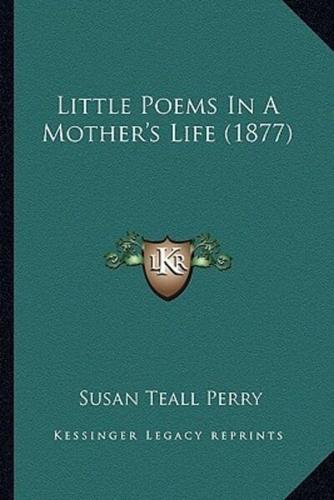 Little Poems In A Mother's Life (1877)