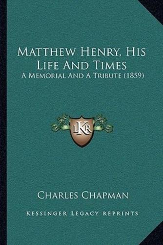 Matthew Henry, His Life And Times