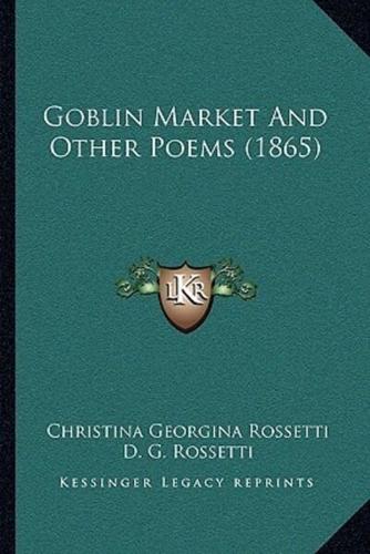 Goblin Market And Other Poems (1865)