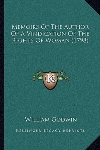 Memoirs Of The Author Of A Vindication Of The Rights Of Woman (1798)