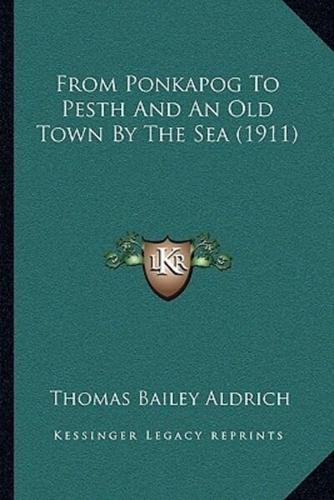 From Ponkapog To Pesth And An Old Town By The Sea (1911)