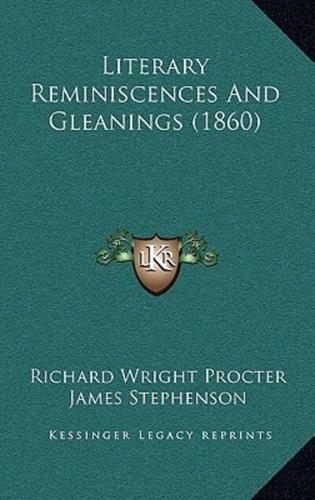 Literary Reminiscences And Gleanings (1860)