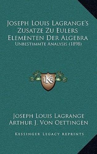 Joseph Louis Lagrange's Zusatze Zu Eulers Elementen Der Algebra