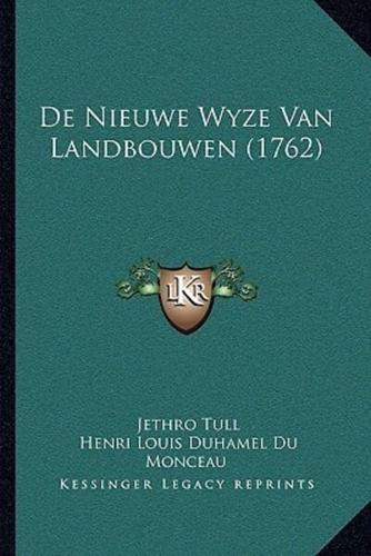 De Nieuwe Wyze Van Landbouwen (1762)