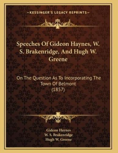 Speeches Of Gideon Haynes, W. S. Brakenridge, And Hugh W. Greene