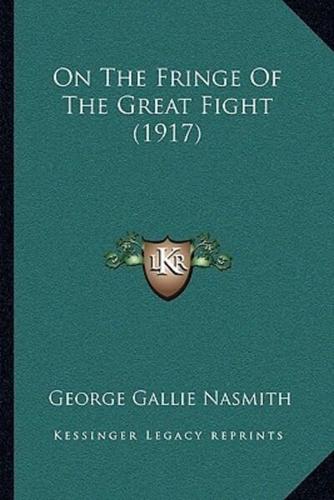 On The Fringe Of The Great Fight (1917)