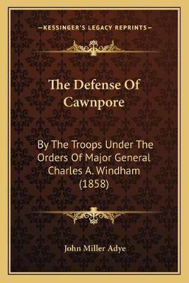 The Defense Of Cawnpore