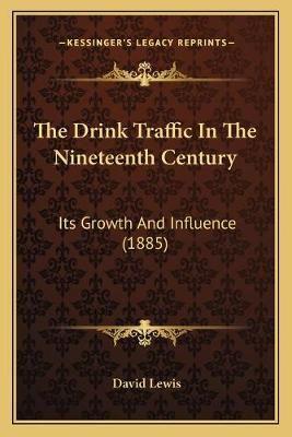 The Drink Traffic In The Nineteenth Century